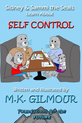 Sidney and Sammi the Seals Learn About Self Control (Foundations for the Future)