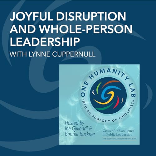 Joyful Disruption And Whole-Person Leadership With Lynne Cuppernull