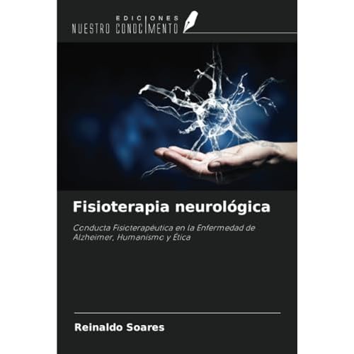 Fisioterapia neurológica: Conducta Fisioterapéutica en la Enfermedad de Alzheimer, Humanismo y Ética