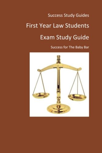 First Year Law Students Exam Study Guide: Success for The Baby Bar
