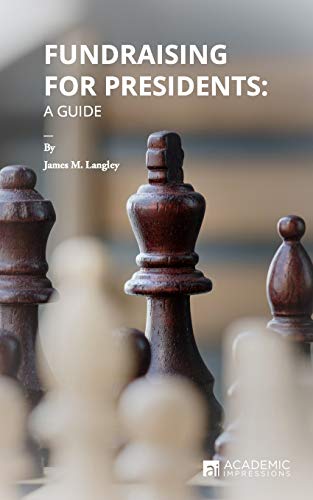 Fundraising for Presidents: A Guide (Fundraising Guides for University Leaders)