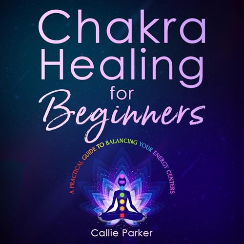 Chakra Healing for Beginners by Callie Parker episode artwork