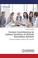 Factors Contributing to Labour Turnover in Private Secondary Schools: A Survey of Schools in Nakuru Municipality 3659646288 Book Cover