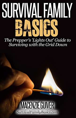 The Prepper's "Lights Out" Guide to Surviving with the Grid Down (Survival Family Basics - Prepper's Survival Handbook Series)