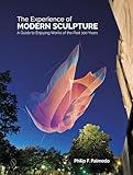 The Experience of Modern Sculpture: A Guide to Enjoying Works of the Past 100 Years