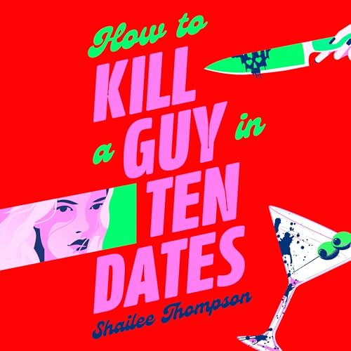 How to Kill a Guy in Ten Dates Audiolibro Por Shailee Thompson arte de portada