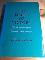 The Limits of Victory: The Ratification of the Panama Canal Treaties 0801417376 Book Cover