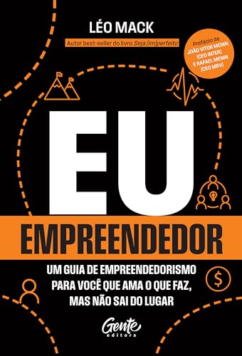 Eu, empreendedor: Um guia de empreendedorismo para você que ama o...