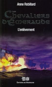 Les Chevaliers d'Émeraude 7: L'enlèvement - Book #7 of the Les Chevaliers d'Émeraude