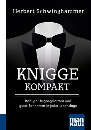 Knigge kompakt: Richtige Umgangsformen und gutes Benehmen in jeder...