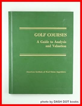 Hardcover Golf Courses: A Guide to Analysis and Valuation Book