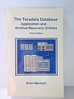 The Teradata Database : Application and Archive/Recovery Utilities 0966549341 Book Cover