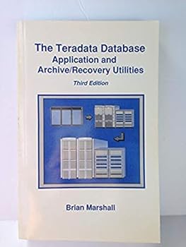 Paperback The Teradata Database : Application and Archive/Recovery Utilities Book