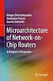 Microarchitecture of Network-on-Chip Routers: A Designer's Perspective