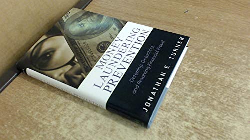 Money Laundering Prevention: Deterring, Detecting, and Resolving Financial Fraud