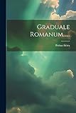 graduale novum pdf  Graduale Romanum......