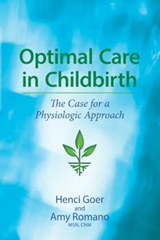 Paperback Optimal Care in Childbirth: The Case for a Physiologic Approach Book