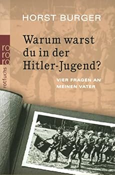 Paperback Warum warst du in der Hitler- Jugend? ( Ab 13 J.). Vier Fragen an meinen Vater (German Edition) [German] Book