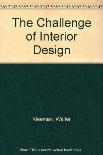 The Challenge of Interior Design: Kleeman, Walter: 9780843601336 ...