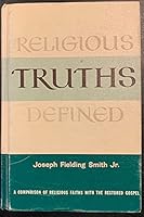 Religious truth defined: A comparison of religious faiths with the restored gospel B0007F2OV6 Book Cover