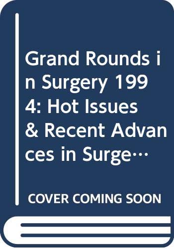 Grand Rounds in Surgery 1994: Hot Issues & Recent Advances in Surgery