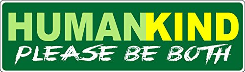 Bumper Planet - Bumper Sticker - Humankind Please Be Both - 3 x 10 inch - Vinyl Decal Professionally Made in USA
