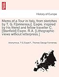 mems of a tour in italy, from sketches by t. g. f[onnereau]. esqre. inspired by his friend and fellow traveller c. [stanfield] esqre. r.a. [lithographic views without letterpress.]