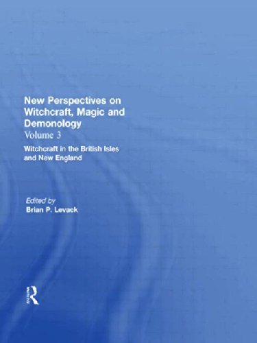Witchcraft in the British Isles and New England: New Perspectives on Witchcraft, Magic, and Demonology (New Perspectives on Witchcraft, Magic and Demonology, Vol 3)