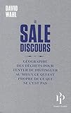 Le sale discours: ou géographie des déchets pour tenter de distinguer au mieux ce qui est propre de ce qui ne l'est pas