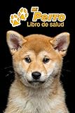  Mi Perro Libro de salud: Akita Inu Cachorro  109 páginas 15cm x 23cm A5  Cuaderno para llenar  Agenda de Vacunas  Seguimiento Médico  Visitas Veterinarias  Diario de un Perro  Contactos