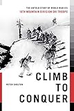 Climb to Conquer: The Untold Story of WWII's 10th Mountain Division