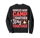 Couples Who Camp Together Stay Together Quote Sweatshirt
