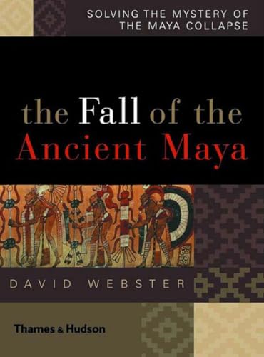 The Fall of the Ancient Maya: Solving the Mystery of the Maya Collapse