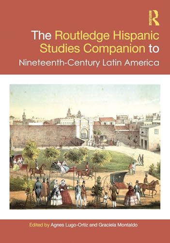 Image of The Routledge Hispanic Studies Companion to Nineteenth-Century Latin America (Routledge Companions to Hispanic and Latin American Studies)