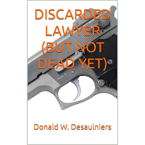 DISCARDED LAWYER (BUT NOT DEAD YET) by Donald W. Desaulniers episode artwork