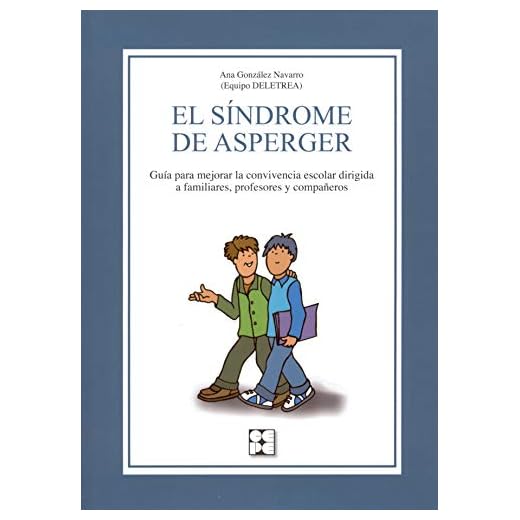 El Síndrome de Asperger. Guía para mejorar la convivencia escolar dirigida a familiares, profesores y compañeros: Guía para mejorar la convivencia ... especial y dificultades de aprendizaje)