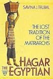 Hagar the Egyptian: The Lost Tradition of the Matriarchs