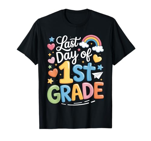 Last Day of 1st Grade School First Grade Teacher Student T-Shirt