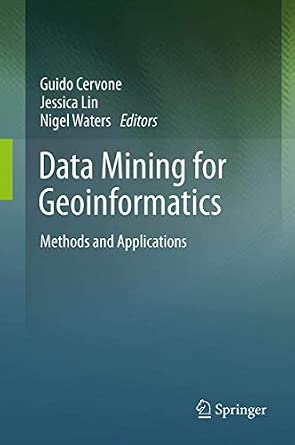 Data Mining for Geoinformatics: Methods and Applications 2014th Edition book cover