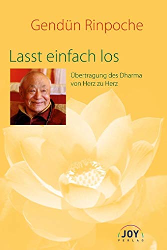 Lasst einfach los. Übertragung des Dharma von Herz zu Herz