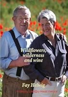 Wildflowers, wilderness and wine 0980548934 Book Cover