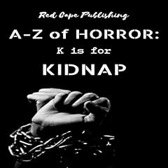 K Is for Kidnap Audiolibro Por Daniel R. Robichaud, Ruschelle Dillon, Donovan 'Monster' Smith, Nat Whiston, Tori Danielle Romero, Peter Germany, Peter Kelly, Joseph A. McCorriston, Chris Hewitt, J.J. Steinfield arte de portada