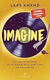 Imagine: Eine magische Geschichte über die Kraft der Musik, große Träume und wahre Erfüllung (German Edition)