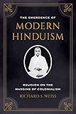 The Emergence of Modern Hinduism: Religion on the Margins of Colonialism