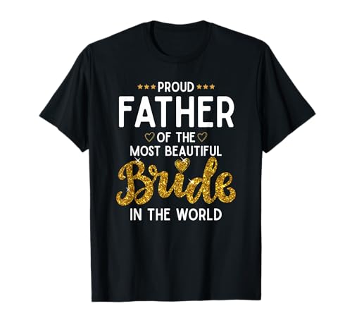 Proud Father of the Most Beautiful Bride Daughter Wedding T-Shirt