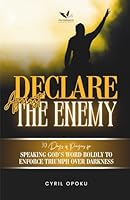 Declare Against the Enemy: Speaking God’s Word Boldly to Enforce Triumph Over Darkness (PrayerScripts: Exposing the Enemy) 1988439809 Book Cover