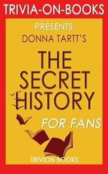 Donna Tartt's The Secret History - For Fans (Trivia-On-Books)