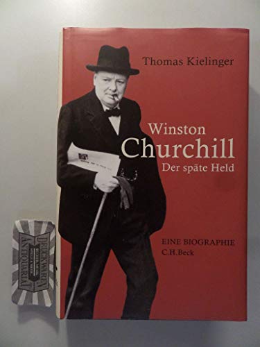 Winston Churchill: Der späte Held: Der späte Held - Eine Biographie