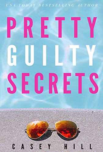 Pretty Guilty Secrets: A twisty, addictive summer suspense read for 2021 (Gripping Psychological Thrillers Book 2)