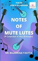 Notes of Mute Lutes: A Compendium of Nine Anthologies (KOELS OF PARADISE POETRY) 1964945135 Book Cover
